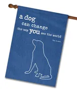 A Dog Can Change the Way You See the World – House Flag – 28” x 40”