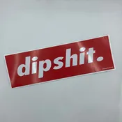 Dipshit Bumper Sticker