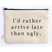Better Late than Ugly Pouch