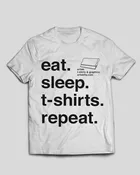 Eat-Sleep-T-Shirts-Repeat (WHITE) l T-Shirt