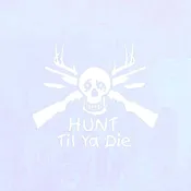 Hunt Til Ya Die Decal