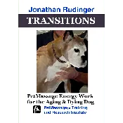 TRANSITIONS: PetMassage Energy Work for the Aging & Dying Dog [Book]