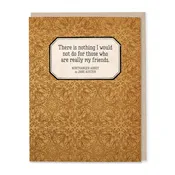 Nothing I Would Not Do Jane Austen Friendship Card