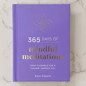 365 Days of Mindful Meditations: Daily Guidance for a Calmer, Happier You