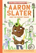 Aaron Slater and the Sneaky Snake The Questioneers Book #6 | Andrea Beaty (Author) + David Roberts (Illustrated by)