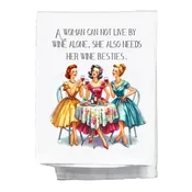 A women can not live by Wine alone... Dish Towel