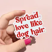 Bad Tags - Spread Love Like Dog Hair Valentine Days Sticker