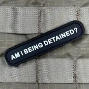 AM I BEING DETAINED? PVC MORALE PATCH