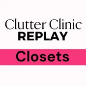 Pre-Recorded Replay Clutter Clinic: Closets