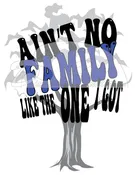 Aint No Family Like the One I Got Sublimation Print