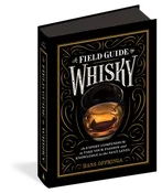 A Field Guide to Whisky: Expert Tips, History & Global Insights