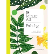 15 Minute Art Painting: Learn how to Paint, in Six Steps or Less