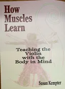 How Muscles Learn: Teaching the Violin with the Body in Mind — Montgomery Violins