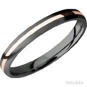 3 mm wide/Domed/Zirconium band with one 1 mm Centered inlay of 14K Rose Gold.