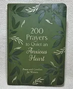 “200 Prayers to Quiet an Anxious Heart: Peace and Comfort for Women” Book