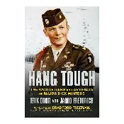 Hang Tough: The WWII Letters &amp;amp; Artifacts of Major Dick Winters