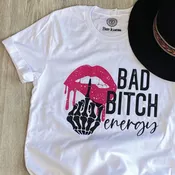 BAD BITCH ENERGY T-SHIRT