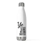 Not Yo Business 20oz Insulated Bottle (Black)