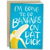 Bananas On Dat Dick Greeting Card