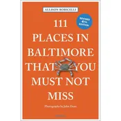 111 Places in Baltimore That You Must Not Miss (4th edition)