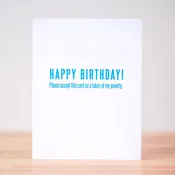 A token of my poverty... Birthday Card