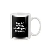 Adult Coffee Mug - Sippin’ coffee, minding my business.