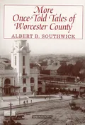 More Once Told Tales of Worcester County | Museum of Worcester
