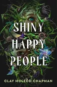 Shiny Happy People by Clay McLeod Chapman — Friendly City Books