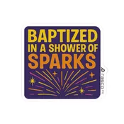 “Baptized in a Shower of Sparks” Vinyl Sticker – Rasco Grit, Retro Heat