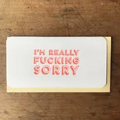 I'm Really Fucking Sorry - Give a Fuck Card — Letterpress PDX