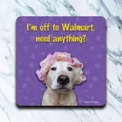 "I'm Off to Walmart" Coaster