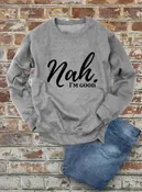 Nah, I'm Good Unisex Crewneck Fleece Sweatshirt