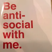 Be Anti- Social With Me
