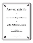 Ars ex Spiritu for Brass Quintet by John Anthony Lennon, pub. Cherry
