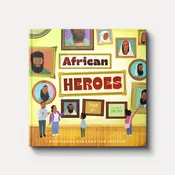 African Heroes: Discovering Our Christian Heritage