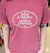Dog Is Friendly Beware Of Owner (Unisex, Short Sleeve)