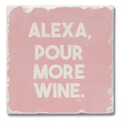 Alexa Pour More Wine Single Tumbled Tile Coaster 4" Square Create Your Own Collection