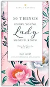 50 Things Every Young Lady Should Know by Kay West