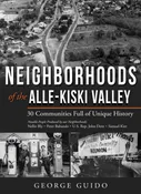 Neighborhoods of the Alle-Kiski Valley: 30 Communities Full of Unique History