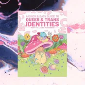 A Quick & Easy Guide Queer & Trans Identities