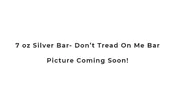 7 oz Silver Bar - Dont Tread On me