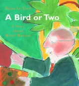 A Bird or Two: A Story About Henri Matisse