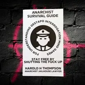 Anarchist Survival Guide for Understanding Gestapo Interrogation Mind Games: Stay Free by Shutting the Fuck Up