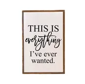 12x18 This is everything I've ever wanted wall art