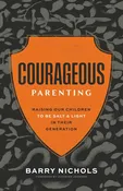 Courageous Parenting — Our Father's House