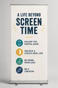 A Life Beyond Screen Time – Retractable Banners