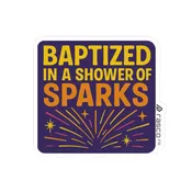 “Baptized in a Shower of Sparks” Vinyl Sticker – Rasco Grit, Retro Heat