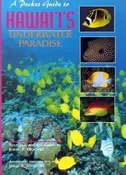 A Pocket Guide to: Hawai'i's Underwater Paradise - by H. John Hoover