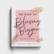 100 Days of Believing Bigger Devotional Journal