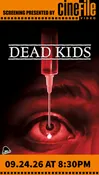 9.24.26 SCREENING // DEAD KIDS